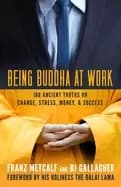being buddha at work 108 ancient truths on change stress money and success