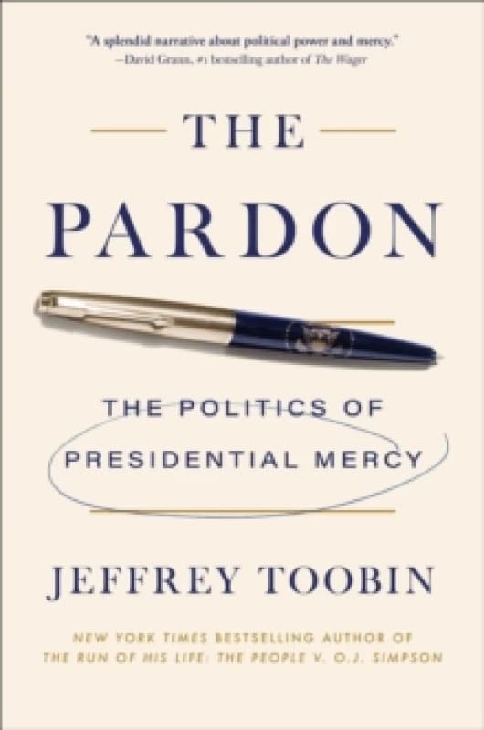 The Pardon : The Politics of Presidential Mercy Hardback