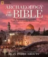 archaeology of the bible the greatest discoveries from genesis to the roman