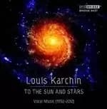 Louis Karchin: To the Sun & Stars (Music CD)