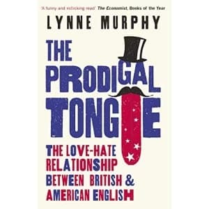The Prodigal Tongue The Love-Hate Relationship Between British and American English Paperback / softback 2019