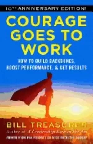 courage goes to work how to build backbones boost performance and get resul