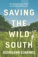saving the wild south the fight for native plants on the brink of extinctio