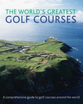 Worlds Greatest Golf Courses Hardback
