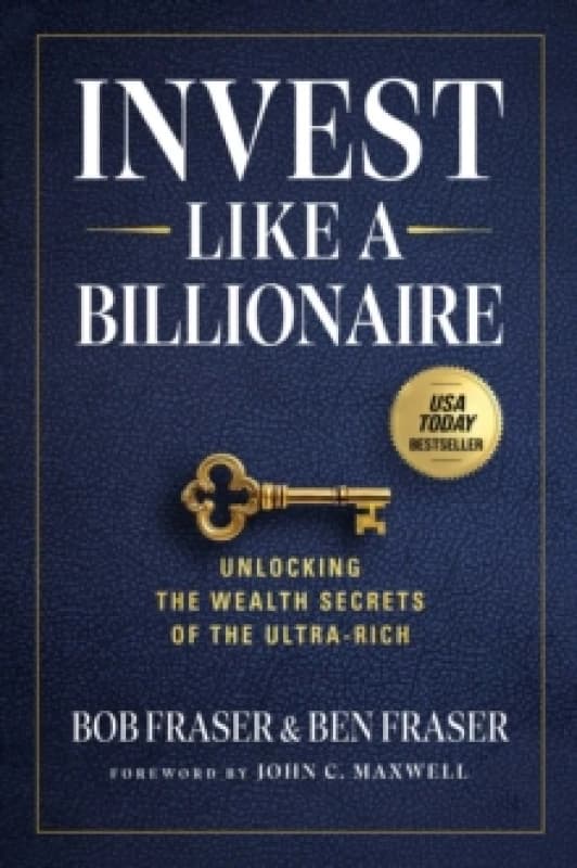 Invest Like A Billionaire : Unlocking The Wealth Secrets Of The Ultra-Rich Hardback