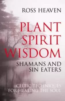 Plant spirit wisdom by Ross Heaven