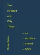 250 Things An Architect Should Know