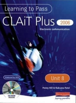 Learning to Pass Clait Plus 2006 level 2 Unit 8 Electronic Communication by Ms Penny Hill Book