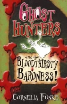 Ghost Hunters and the Bloodthirsty Baroness by Cornelia Funke Book