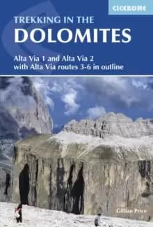 Trekking in the Dolomites : Alta Via 1 and Alta Via 2 with Alta Via 3 - 6 in outline