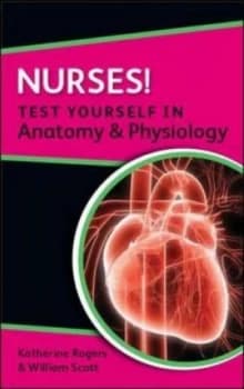 Nurses Test Yourself in Anatomy and Physiology by Katherine Rogers Book