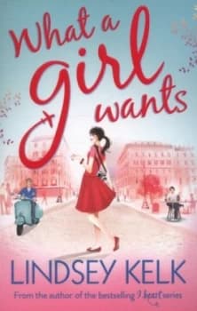 What a Girl Wants by Lindsey Kelk Paperback