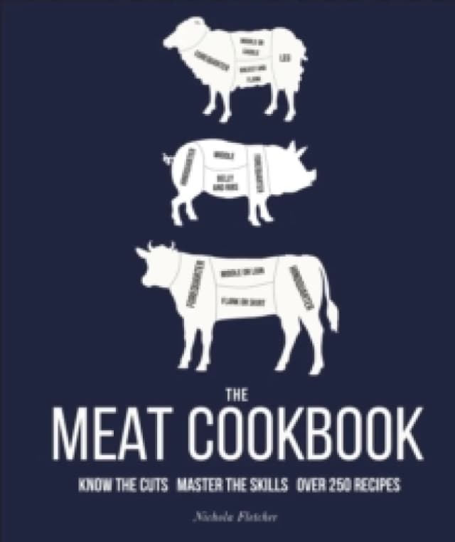 The Meat Cookbook : Know the Cuts, Master the Skills, over 250 Recipes Hardback