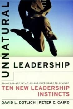 Unnatural Leadership by David L. Dotlich Hardback
