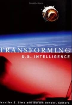 Transforming US intelligence by Jennifer E Sims
