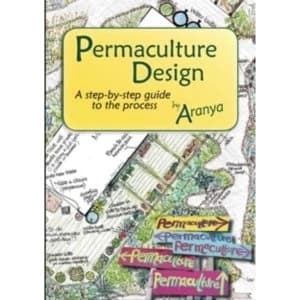 Permaculture Design: A Step by Step Guide by Aranya (Paperback, 2012)