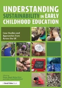 Understanding Sustainability in Early Childhood EducationCase Studies and Approaches from Across the UK