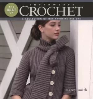 The best of Interweave crochet by Marcy Smith
