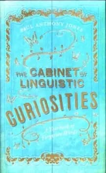 The cabinet of linguistic curiosities by Paul Anthony Jones