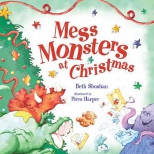 Mess Monsters at Christmas by Beth Shoshan and Piers Harper Hardback