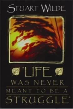 Life Was Never Meant to Be a Struggle by Stuart Wilde Paperback