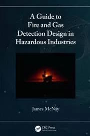 A Guide to Fire and Gas Detection Design in Hazardous Industries