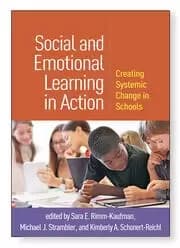 Social and Emotional Learning in Action Creating Systemic Change in Schools