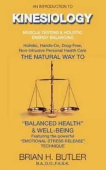 An Introduction to Kinesiology muscle Testing and Holistic Energy Balancing by Brian H Butler and Association for Systematic Kinesiology Book