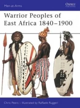 Warrior Peoples of East Africa 1840-1900 by C.J. Peers Book