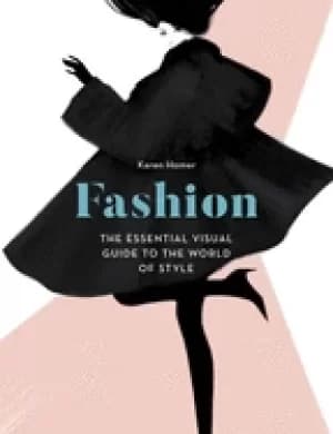 fashion the essential visual guide to the world of style