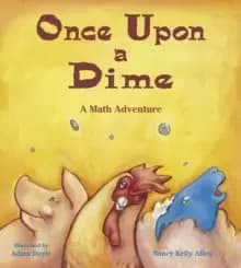 Once Upon a Dime : A Math Adventure