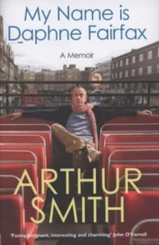 My Name Is Daphne Fairfax by Arthur Smith Hardback