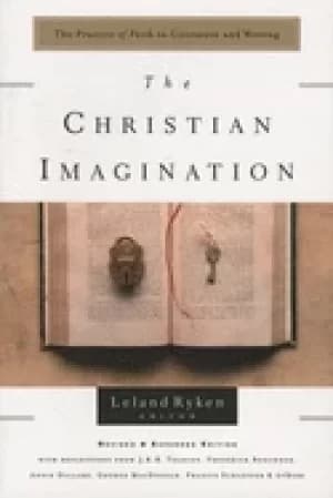 christian imagination the practice of faith in literature and writing