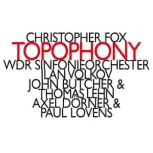 Christopher Fox Topophony by Christopher Fox CD Album