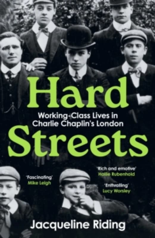 Hard Streets : Working-Class Lives in Charlie Chaplins London Hardback