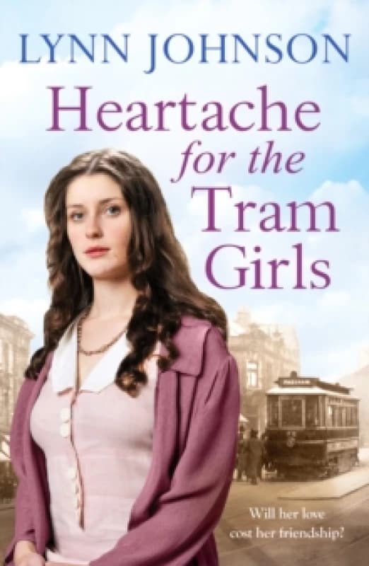 Heartache For The Tram Girls : An inspiring and emotional World War One romantic saga Paperback / softback