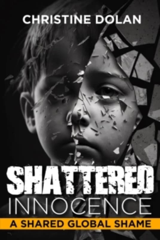 Shattered Innocence : A Shared Global Shame Hardback