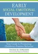 early social emotional development your guide to promoting childrens positi