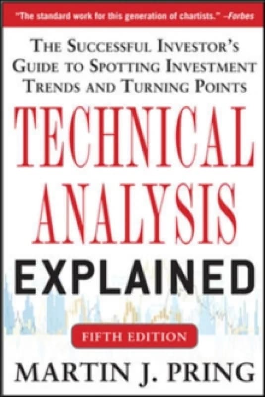 Technical Analysis Explained, Fifth Edition: The Successful Investor's Guide to Spotting Investment Trends and Turning Points Paperback / softback