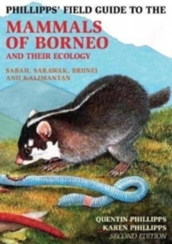 Phillipps Field Guide to the Mammals of Borneo (2nd edition) Paperback / softback