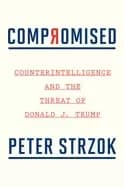 compromised counterintelligence and the threat of donald j trump