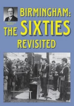 Birmingham The Sixties Revisited by Alton Douglas