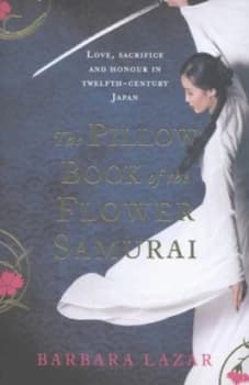 The Pillow Book of the Flower Samurai by Barbara Lazar Book