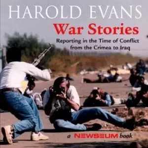 War stories by Harold Evans|Newseum