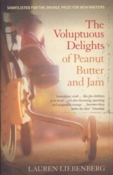 The Voluptuous Delights of Peanut Butter and Jam by Lauren Liebenberg Book