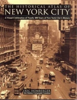 The Historical Atlas of New York City by Eric Homberger and Alice Hudson Paperback