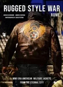 Rugged Style War - Rome: WWII-Era American Military Jackets from the Eternal City