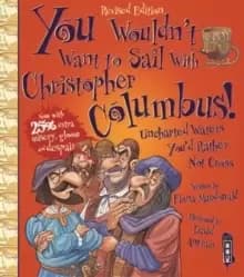 You Wouldn't Want To Sail With Christopher Columbus!