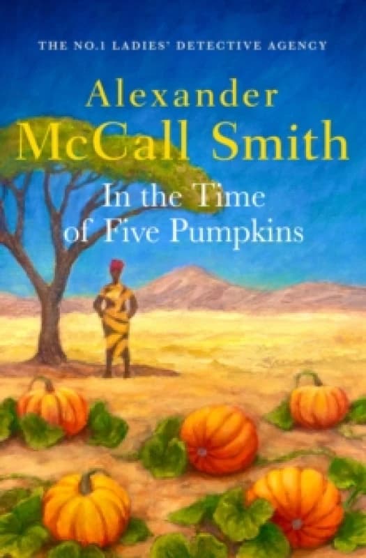 In the Time of Five Pumpkins. Hardback. By Alexander McCall Smith Books