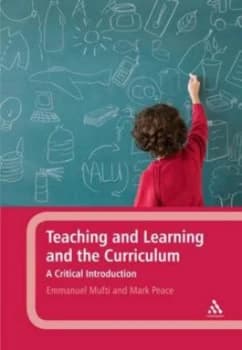 Teaching and Learning and the Curriculum by Emmanuel Mufti and Mark Peace Paperback